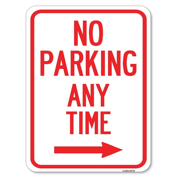 Signmission No Parking Anytime W/ Right Arrow Heavy-Gauge Alum Rust Proof Parking Sign, 18" x 24", A-1824-23775 A-1824-23775 - main